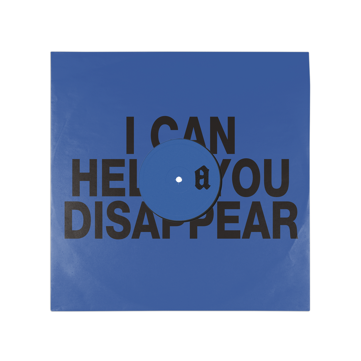 Backside of vinyl cover featuring black bold text "I CAN HELP YOU DISAPPEAR" on blue background. 
